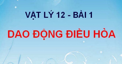 Dao động điều hòa: Dao động cơ, dao động điều hòa, chu kỳ, tần số, tần số góc - Vật lý 12 bài 1